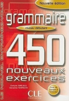 Grammaire 450 Nouveaux Exercises, Niveau Debutant - Sirejols, Evelyne; Tempesta, Giovanna