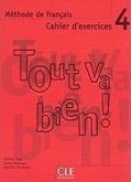 Tout Va Bien!, Level 4: Methode de Francais: Cahier D'Exercices [With 2 CDs]