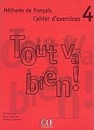 Tout Va Bien!, Level 4: Methode de Francais: Cahier D'Exercices [With 2 CDs] - Auge, Helen; Marquet, Maria; Pendanx, Michele