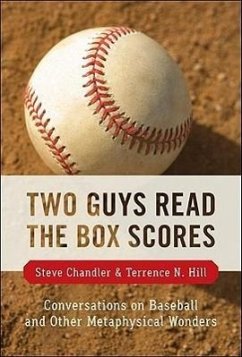 Two Guys Read the Box Scores: Conversations on Baseball and Other Metaphysical Wonders - Chandler, Steve; Hill, Terrence N.