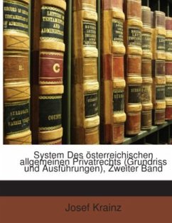 System Des österreichischen allgemeinen Privatrechts (Grundriss und Ausführungen), Zweiter Band - Krainz, Josef