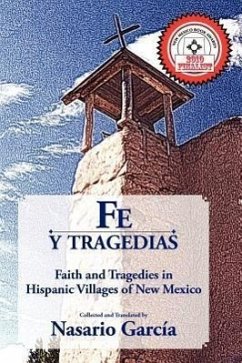 Fe y Tragedias: Faith and Tragedies in Hispanic Villages of New Mexico - Garcia, Nasario Garcia, Nasario