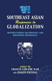 Southeast Asian Responses to Globalization: Restructuring Governance and Deepening Democracy