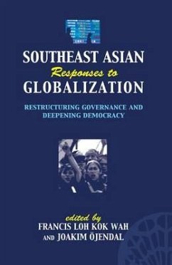 Southeast Asian Responses to Globalization: Restructuring Governance and Deepening Democracy - Ã-Jendal, Joakim