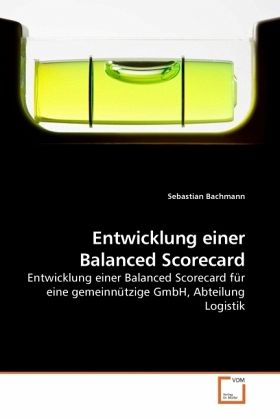 Entwicklung einer Balanced Scorecard Entwicklung einer Balanced Scorecard