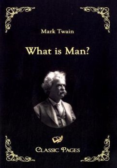 What is Man? - Twain, Mark