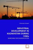 INDUSTRIAL DEVELOPMENT IN KAZAKHSTAN DURING 1990s INDUSTRIAL DEVELOPMENT IN KAZAKHSTAN DURING 1990s