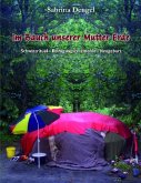 Im Bauch unserer Mutter Erde Im Bauch unserer Mutter Erde