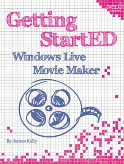 Getting StartED with Windows Live Movie Maker - Floyd Kelly, James