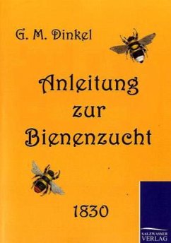 Anleitung zur Bienenzucht - Dinkel, G. M.