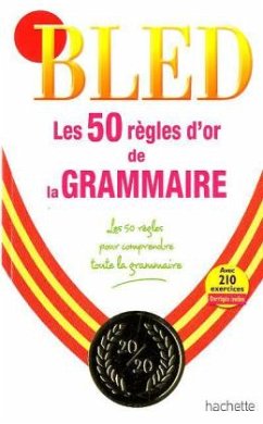 Bled Les 50 règles d' or de la grammaire Bled Les 50 règles d' or de la grammaire