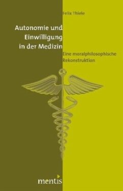 Autonomie und Einwilligung in der Medizin - Thiele, Felix