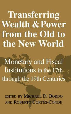 Transferring Wealth and Power from the Old to the New World - Bordo, D. / Cortes-Conde, Roberto (eds.)