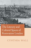 The Literary and Cultural Spaces of Restoration London