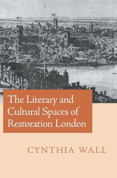 The Literary and Cultural Spaces of Restoration London - Wall, Cynthia