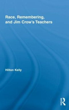 Race, Remembering, and Jim Crow's Teachers - Kelly, Hilton