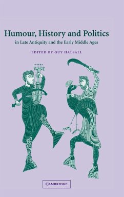 Humour, History and Politics in Late Antiquity and the Early Middle Ages - Halsall, Guy (ed.)