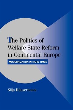 The Politics of Welfare State Reform in Continental Europe - H'Ausermann, Silja
