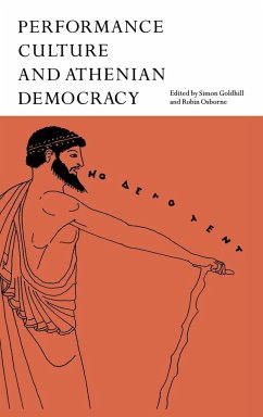 Performance Culture and Athenian Democracy - Goldhill, Simon / Osborne, Robin (eds.)