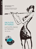 Die Flöte im Tango. La flute dans le tango, für Flöte u. Klavier, m. 2 Audio-CDs