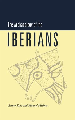 The Archaeology of the Iberians - Ruiz, Artie; Ruiz, Arturo; Molinos, Manuel