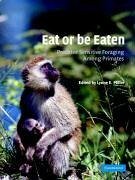 Eat or Be Eaten: Predator Sensitive Foraging Among Primates - Miller, E. (ed.)