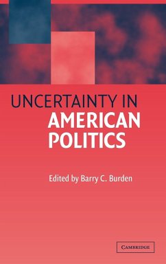 Uncertainty in American Politics - Burden, Barry C. (ed.)