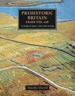 Prehistoric Britain from the Air: A Study of Space, Time and Society - Darvill, Timothy