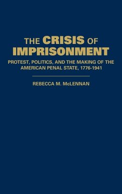 The Crisis of Imprisonment - McLennan, Rebecca M.