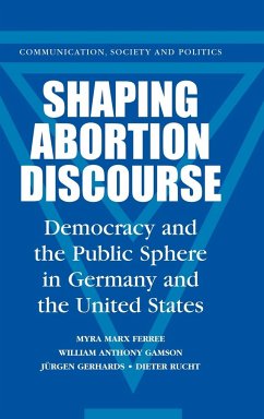 Shaping Abortion Discourse - Ferree, Myra Marx; Gamson, William Anthony; Gerhards, Jürgen