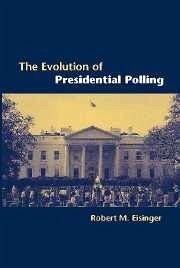 The Evolution of Presidential Polling - Eisinger, Robert M