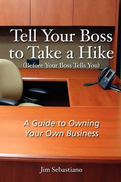 Tell Your Boss to Take A Hike (Before Your Boss Tells You) - Sebastiano, Jim
