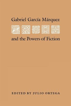 Gabriel Garcia Marquez and the Powers of Fiction - Ortega, Julio