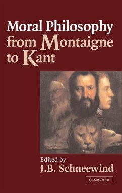 Moral Philosophy from Montaigne to Kant - Schneewind, Jerome B. (ed.)