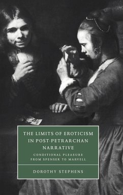 The Limits of Eroticism in Post-Petrarchan Narrative - Stephens, Dorothy