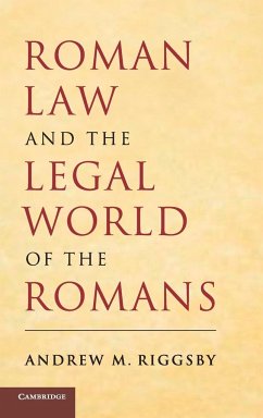 Roman Law and the Legal World of the Romans - Riggsby, Andrew M.
