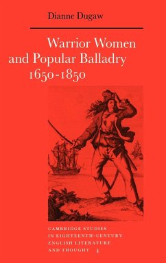 Warrior Women and Popular Balladry 1650 1850 - Dugaw, Dianne