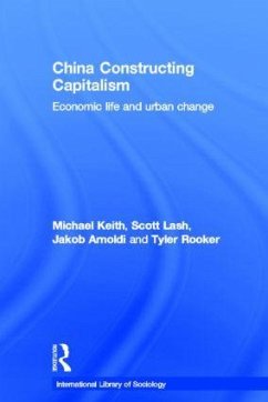 China Constructing Capitalism - Keith, Michael; Lash, Scott; Arnoldi, Jakob