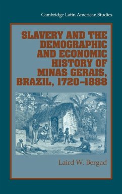 Slavery and the Demographic and Economic History of Minas Gerais, Brazil, 1720 1888 - Bergad, Laird W.