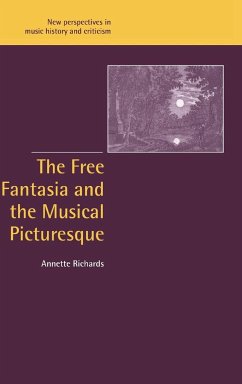 The Free Fantasia and the Musical Picturesque - Richards, Annette