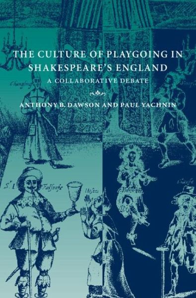 The Culture of Playgoing in Shakespeare's England