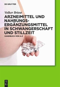 Arzneimittel und Nahrungsergänzungsmittel in Schwangerschaft und Stillzeit - Briese, Volker