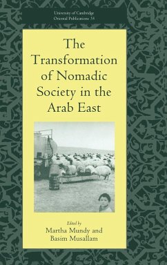 The Transformation of Nomadic Society in the Arab East - Mundy, Martha / Musallam, Basim (eds.)