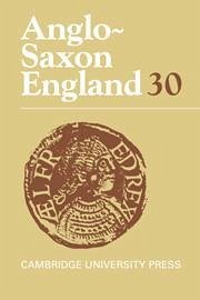 Anglo-Saxon England: Volume 30 - Lapidge, Michael / Godden, Malcolm / Keynes, Simon (eds.)