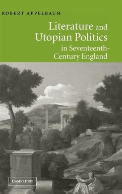 Literature and Utopian Politics in Seventeenth-Century England - Appelbaum, Robert