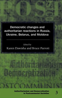 Democratic Changes and Authoritarian Reactions in Russia, Ukraine, Belarus and Moldova - Dawisha, Karen / Parrott, Bruce (eds.)
