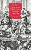 Catholicism, Controversy and the English Literary Imagination, 1558 1660