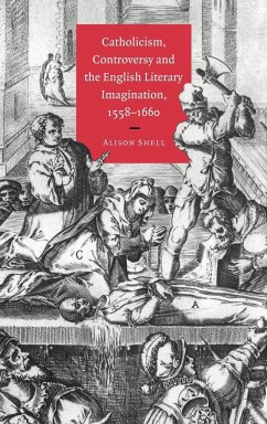 Catholicism, Controversy and the English Literary Imagination, 1558 1660 - Shell, Alison