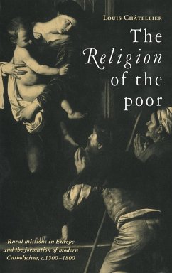 The Religion of the Poor - Chatellier, Louis; Louis, Chatellier; Ch Tellier, Louis