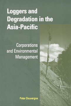 Loggers and Degradation in the Asia-Pacific - Dauvergne, Peter